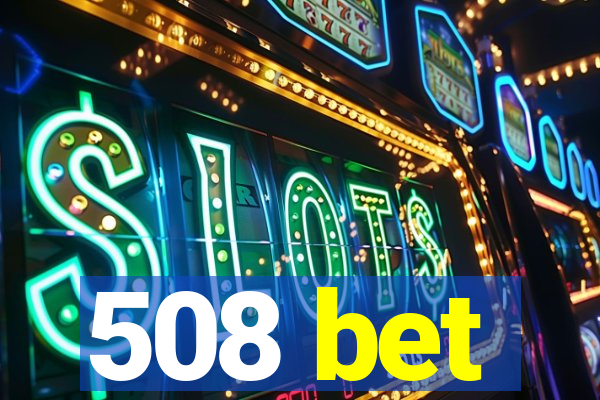 508 bet