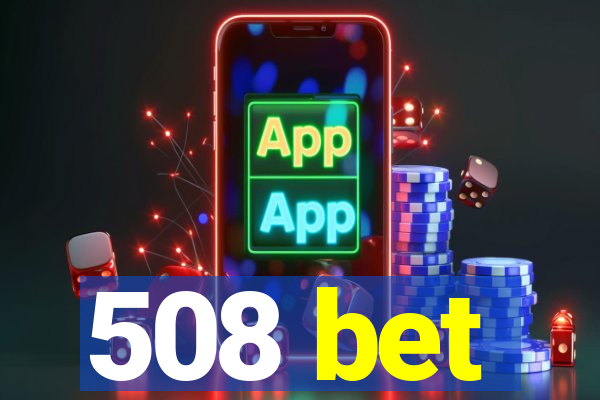 508 bet