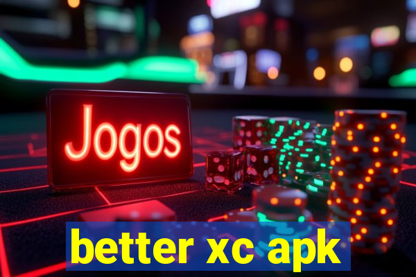 better xc apk