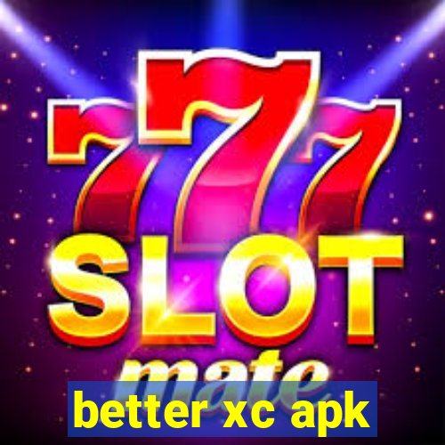 better xc apk