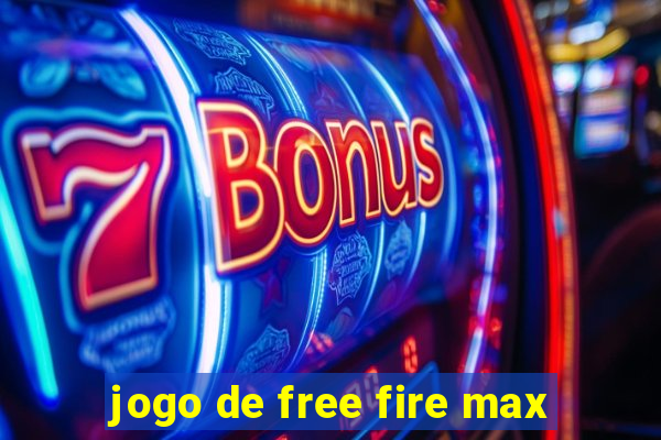 jogo de free fire max