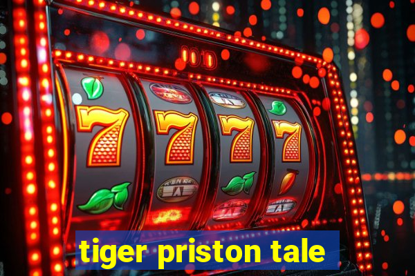 tiger priston tale