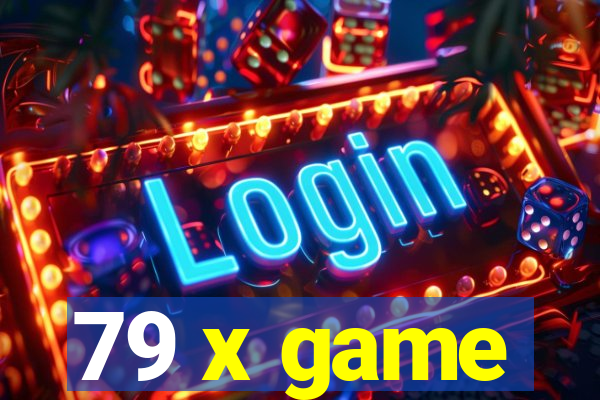 79 x game