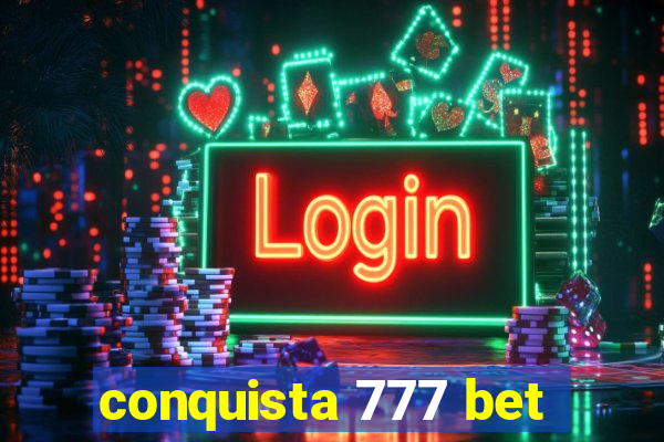 conquista 777 bet