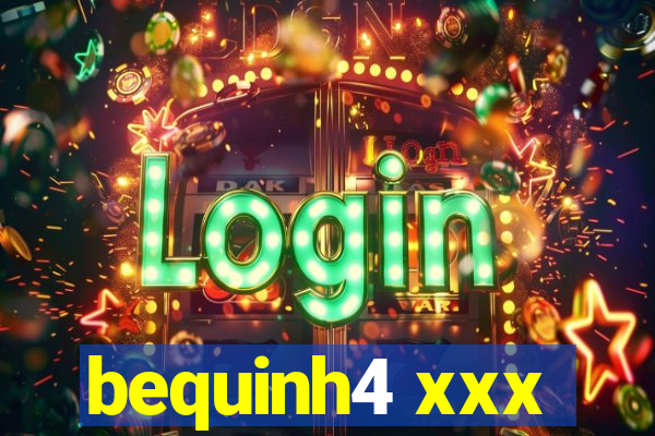 bequinh4 xxx