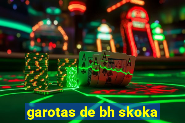 garotas de bh skoka