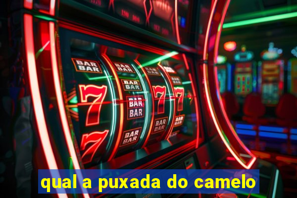 qual a puxada do camelo