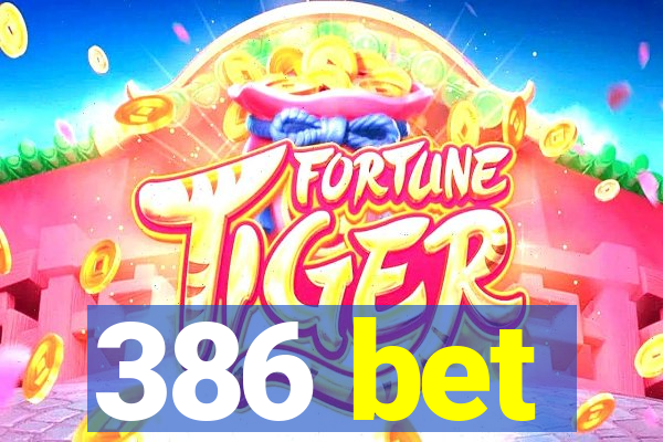 386 bet