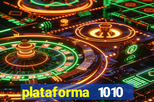 plataforma 1010 jogo do tigre