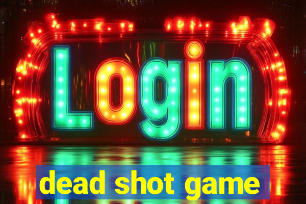 dead shot game