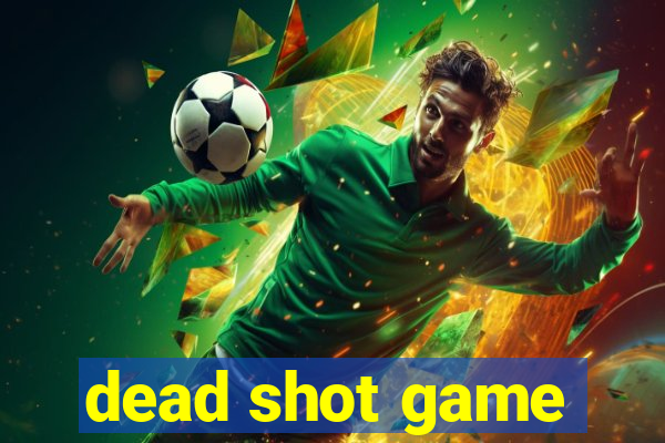 dead shot game