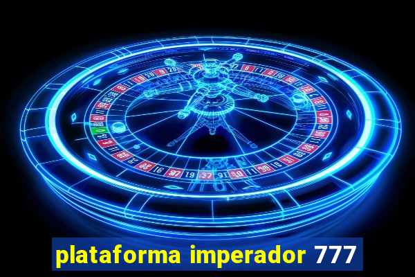 plataforma imperador 777