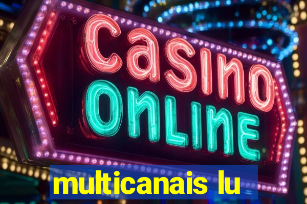 multicanais lu