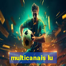 multicanais lu