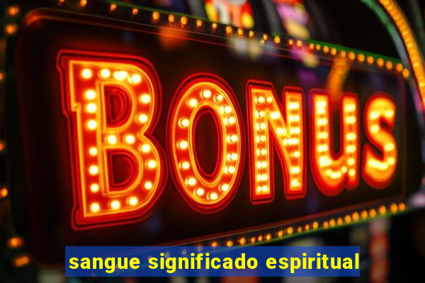 sangue significado espiritual