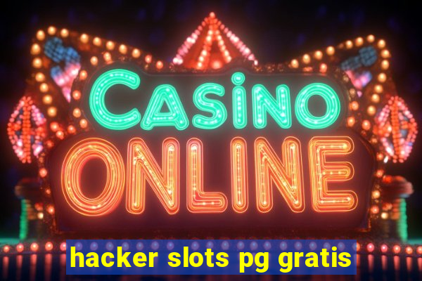 hacker slots pg gratis