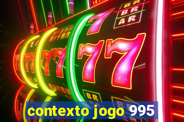 contexto jogo 995