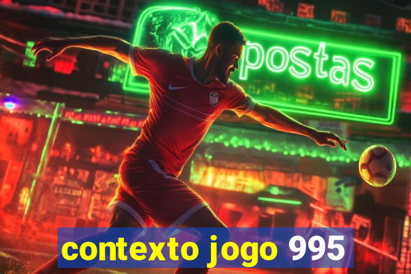 contexto jogo 995