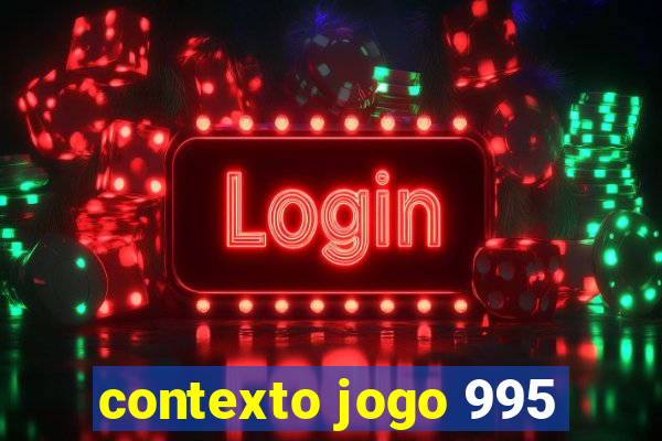 contexto jogo 995