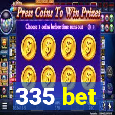335 bet