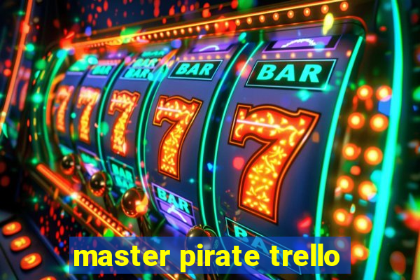 master pirate trello