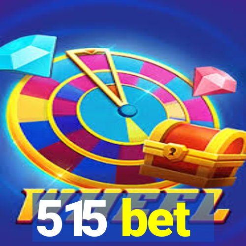 515 bet