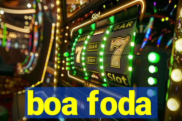 boa foda