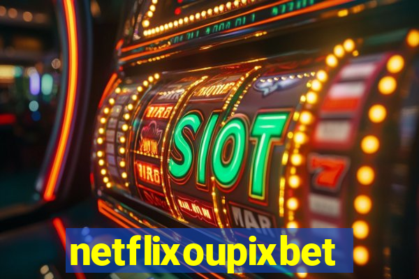 netflixoupixbet