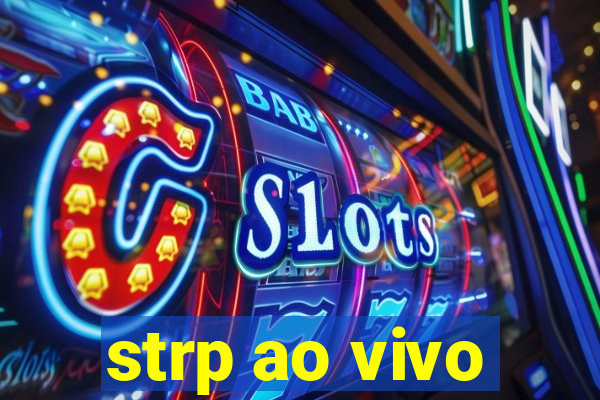 strp ao vivo