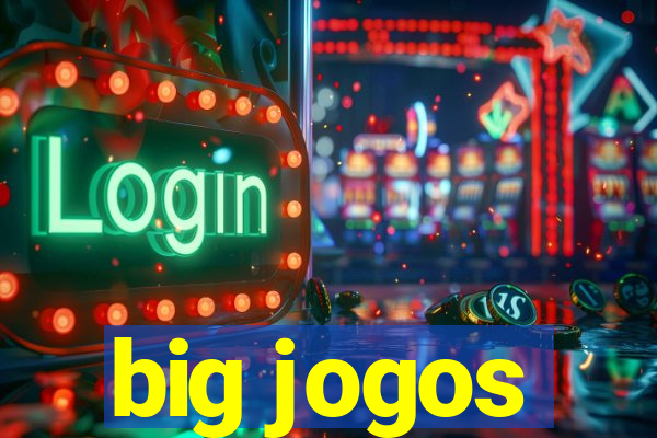 big jogos