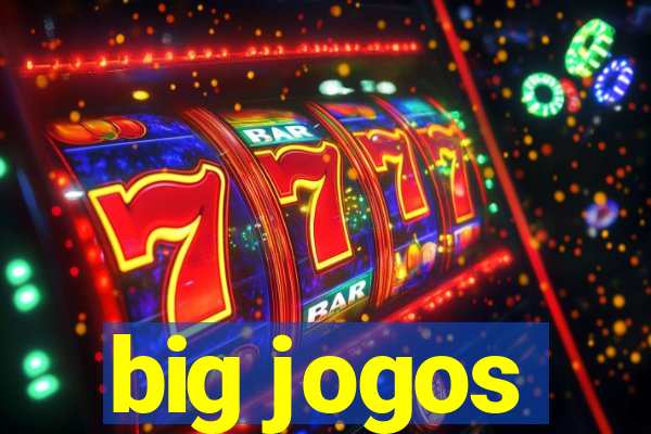 big jogos