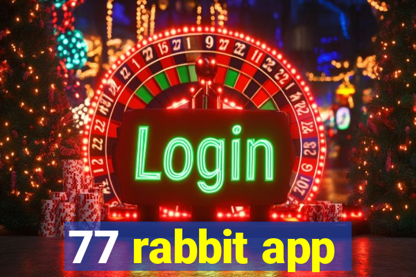 77 rabbit app