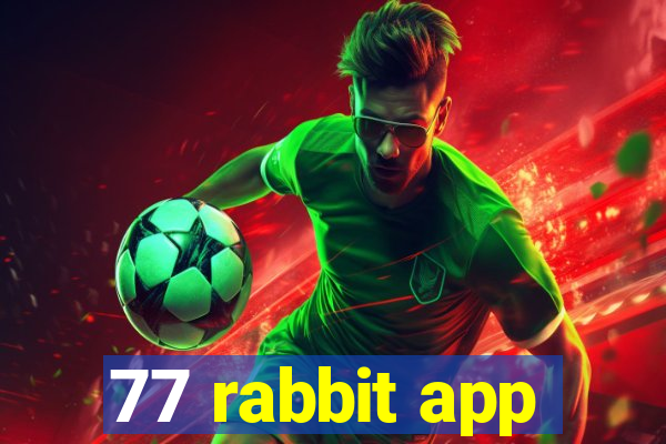 77 rabbit app