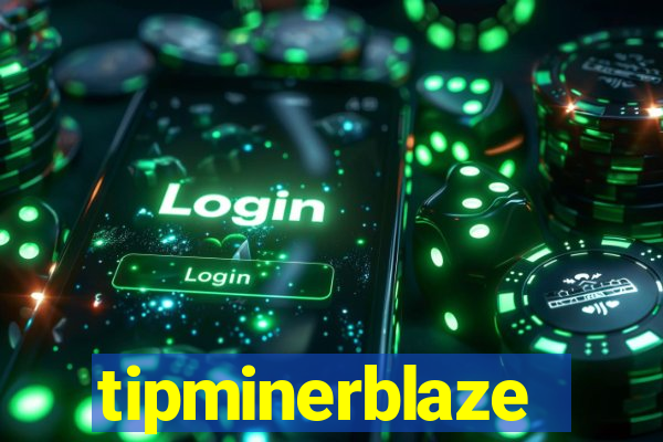 tipminerblaze