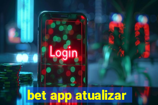 bet app atualizar