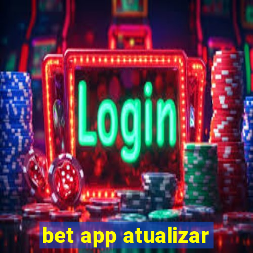 bet app atualizar