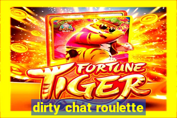 dirty chat roulette