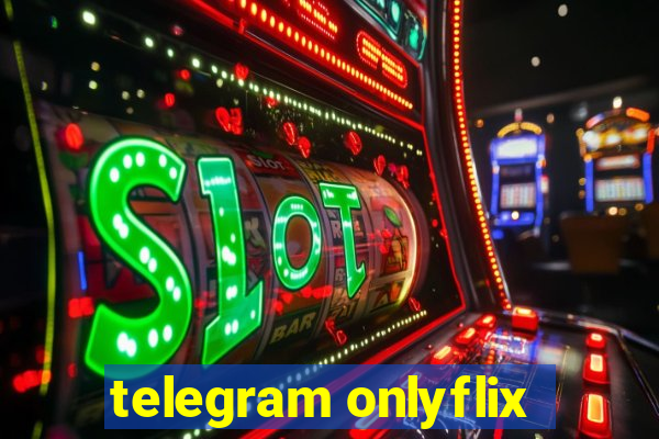telegram onlyflix