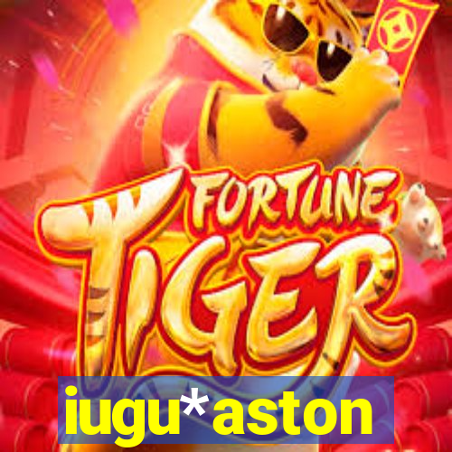 iugu*aston