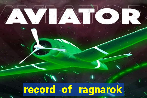 record of ragnarok 3 temporada