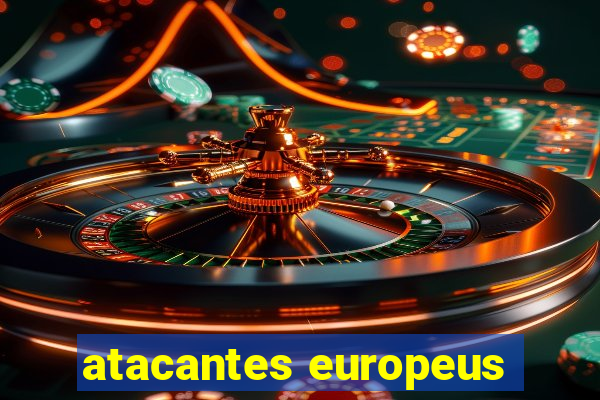 atacantes europeus
