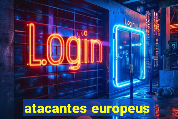 atacantes europeus