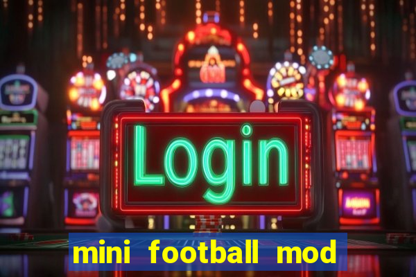 mini football mod apk (unlimited money and gems)