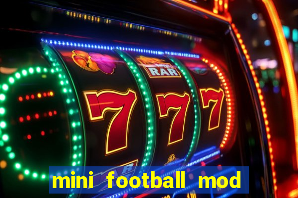 mini football mod apk (unlimited money and gems)