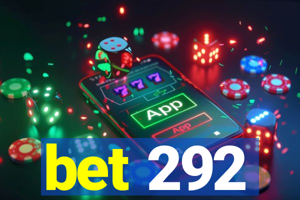 bet 292