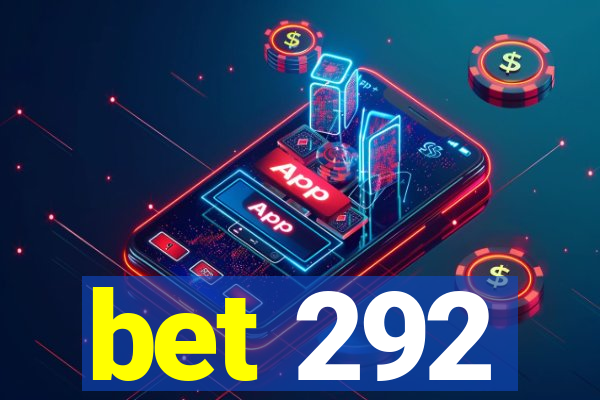 bet 292