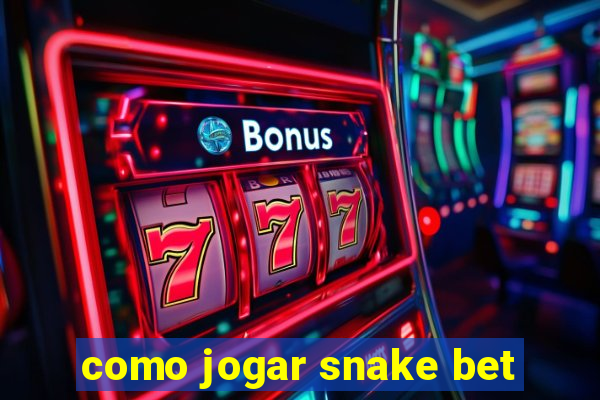 como jogar snake bet