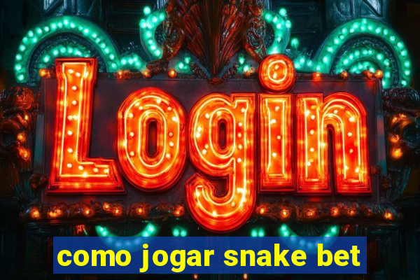 como jogar snake bet