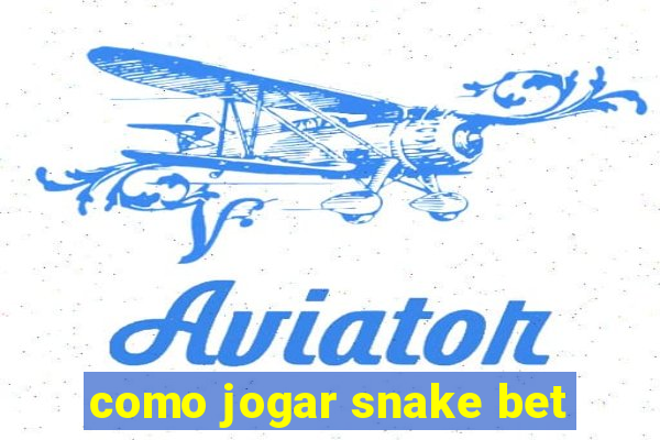 como jogar snake bet