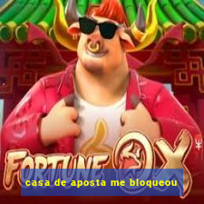 casa de aposta me bloqueou